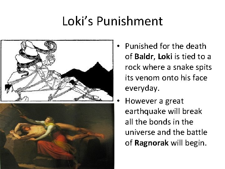 Loki’s Punishment • Punished for the death of Baldr, Loki is tied to a