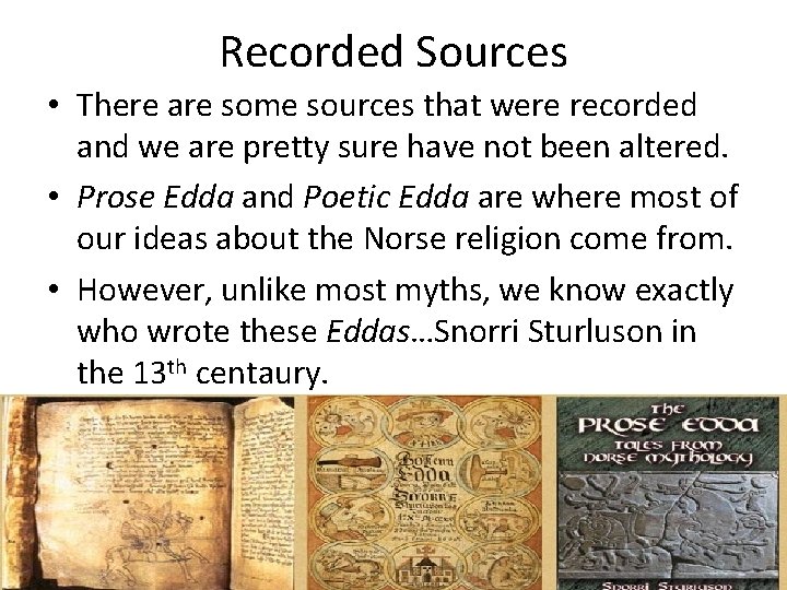 Recorded Sources • There are some sources that were recorded and we are pretty