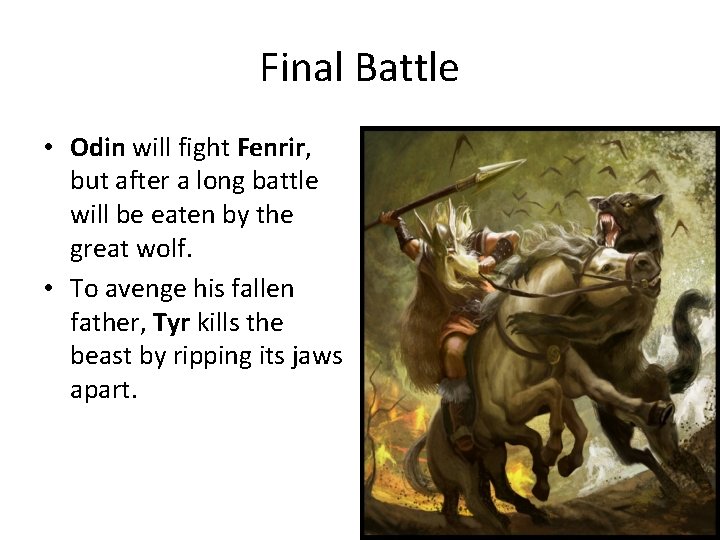 Final Battle • Odin will fight Fenrir, but after a long battle will be