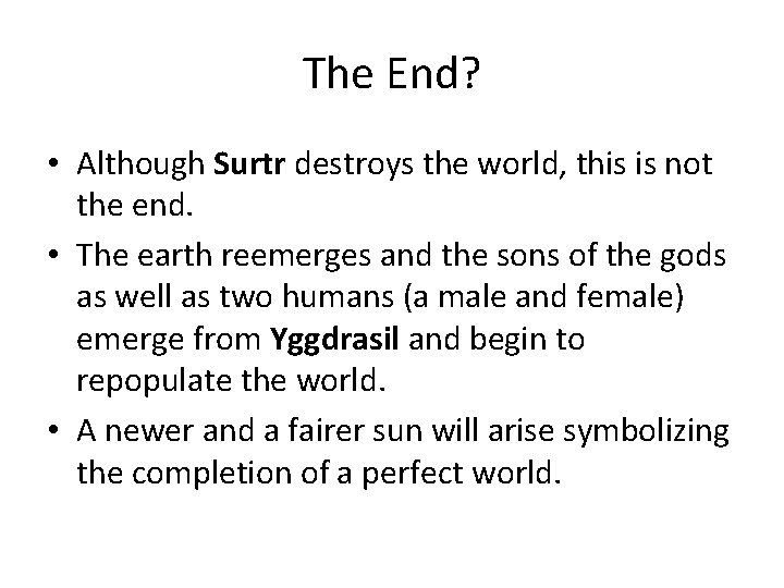 The End? • Although Surtr destroys the world, this is not the end. •