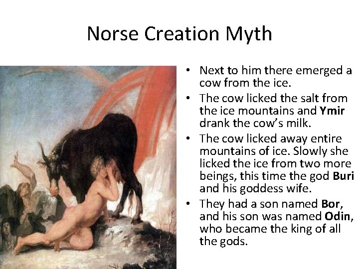 Norse Creation Myth • Next to him there emerged a cow from the ice.
