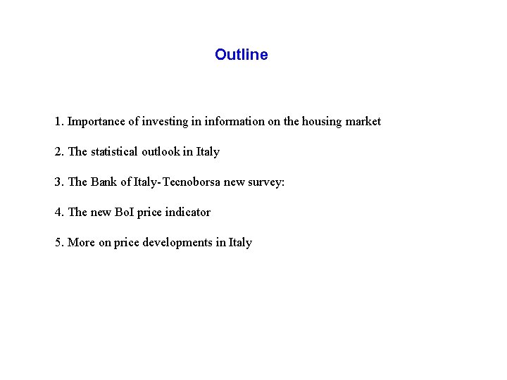 Outline 1. Importance of investing in information on the housing market 2. The statistical