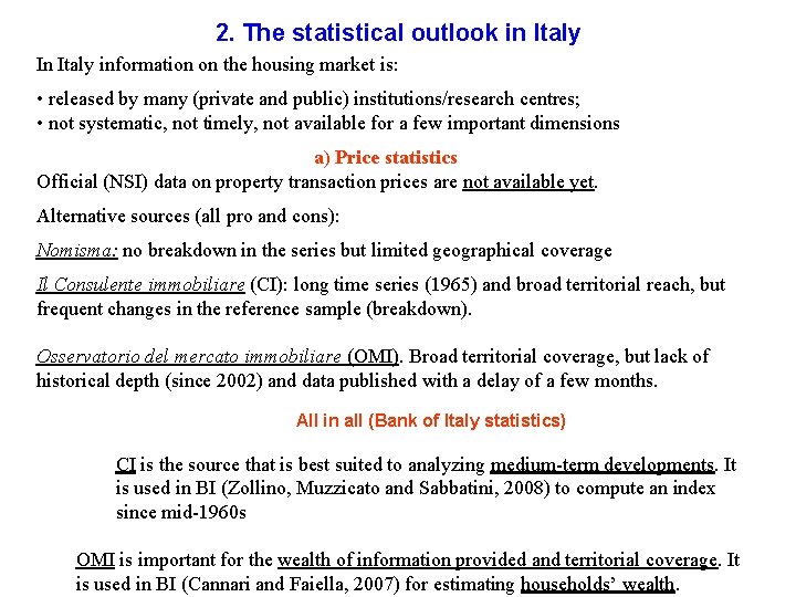 2. The statistical outlook in Italy In Italy information on the housing market is: