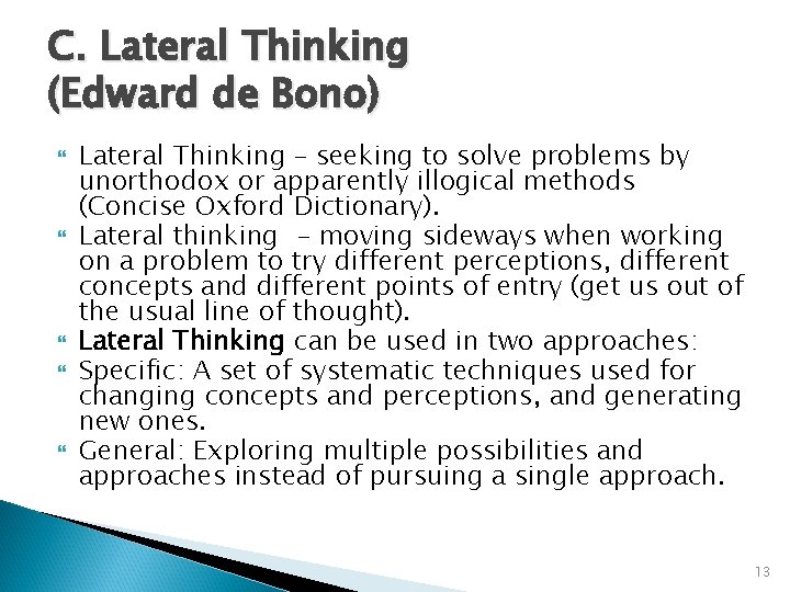 C. Lateral Thinking (Edward de Bono) Lateral Thinking – seeking to solve problems by