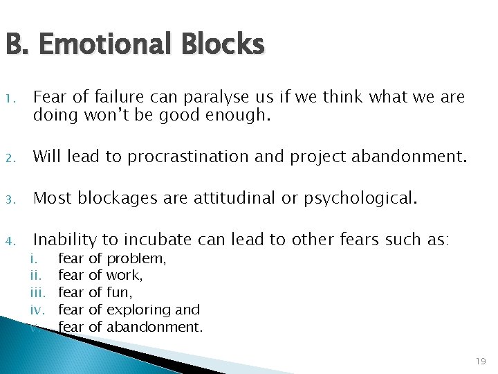 B. Emotional Blocks 1. Fear of failure can paralyse us if we think what
