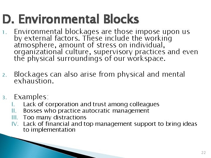 D. Environmental Blocks 1. Environmental blockages are those impose upon us by external factors.