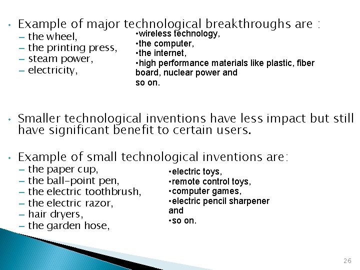  • Example of major technological breakthroughs are : – – • • the