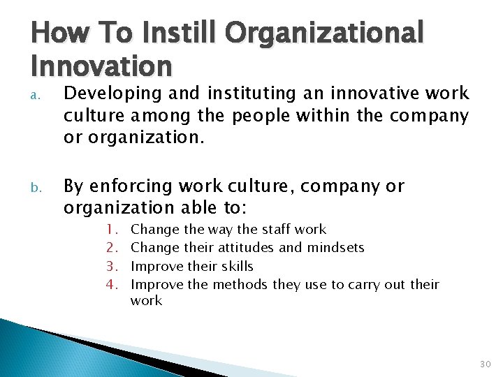 How To Instill Organizational Innovation a. Developing and instituting an innovative work culture among