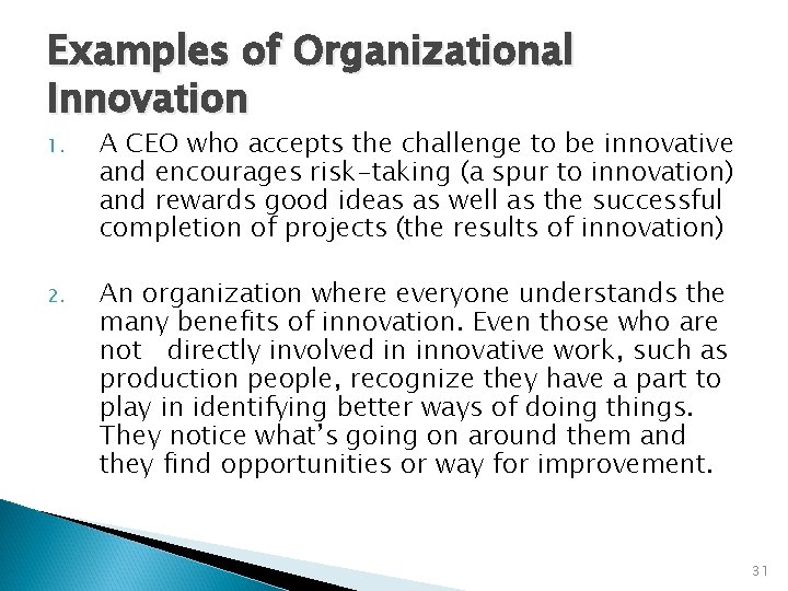 Examples of Organizational Innovation 1. A CEO who accepts the challenge to be innovative