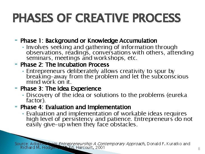 PHASES OF CREATIVE PROCESS Phase 1: Background or Knowledge Accumulation • Involves seeking and