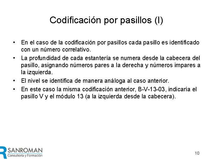 Codificación por pasillos (I) • En el caso de la codificación por pasillos cada