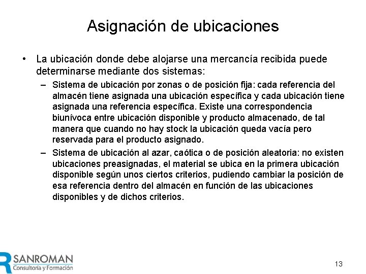 Asignación de ubicaciones • La ubicación donde debe alojarse una mercancía recibida puede determinarse