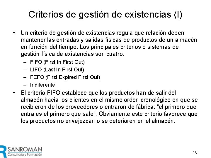 Criterios de gestión de existencias (I) • Un criterio de gestión de existencias regula