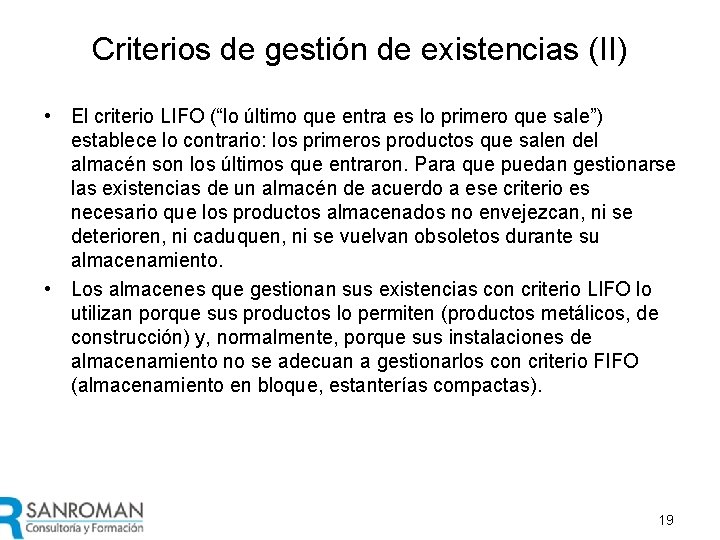 Criterios de gestión de existencias (II) • El criterio LIFO (“lo último que entra