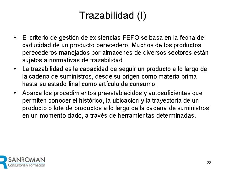 Trazabilidad (I) • El criterio de gestión de existencias FEFO se basa en la