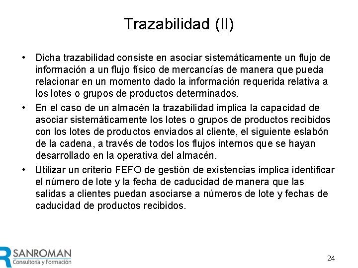 Trazabilidad (II) • Dicha trazabilidad consiste en asociar sistemáticamente un flujo de información a