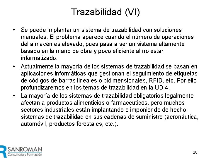 Trazabilidad (VI) • Se puede implantar un sistema de trazabilidad con soluciones manuales. El