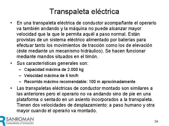 Transpaleta eléctrica • En una transpaleta eléctrica de conductor acompañante el operario va también