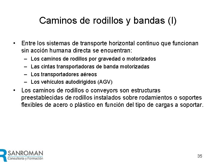 Caminos de rodillos y bandas (I) • Entre los sistemas de transporte horizontal continuo