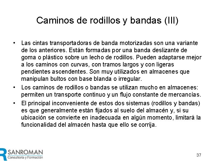 Caminos de rodillos y bandas (III) • Las cintas transportadoras de banda motorizadas son