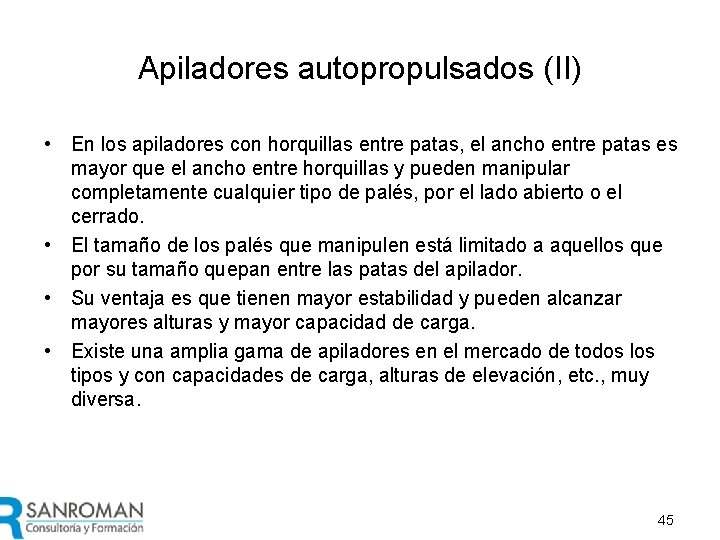 Apiladores autopropulsados (II) • En los apiladores con horquillas entre patas, el ancho entre