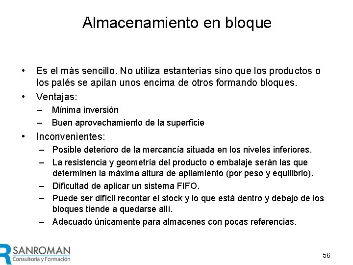 Almacenamiento en bloque • • Es el más sencillo. No utiliza estanterías sino que