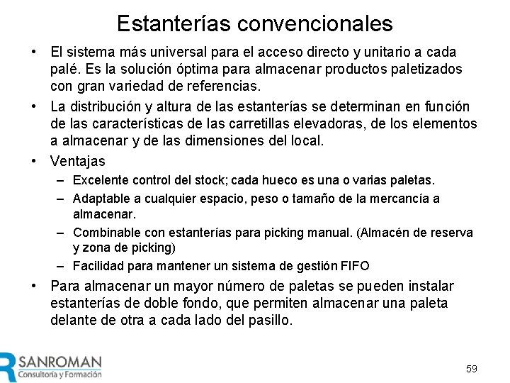 Estanterías convencionales • El sistema más universal para el acceso directo y unitario a