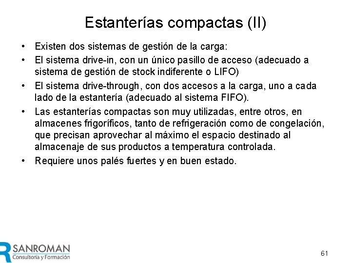 Estanterías compactas (II) • Existen dos sistemas de gestión de la carga: • El