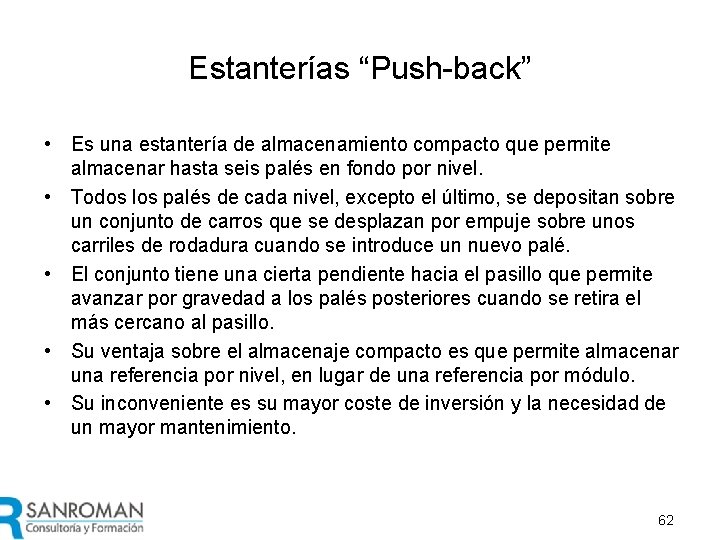 Estanterías “Push-back” • Es una estantería de almacenamiento compacto que permite almacenar hasta seis