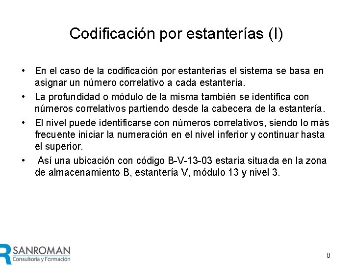 Codificación por estanterías (I) • En el caso de la codificación por estanterías el