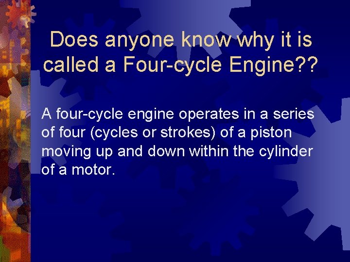 Does anyone know why it is called a Four-cycle Engine? ? A four-cycle engine