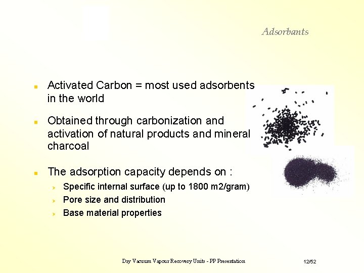 Adsorbants n n n Activated Carbon = most used adsorbents in the world Obtained Adsorbants n n n Activated Carbon = most used adsorbents in the world Obtained