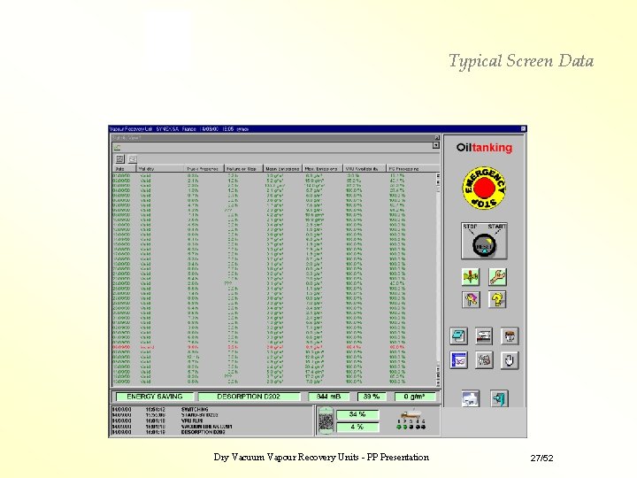 Typical Screen Data Dry Vacuum Vapour Recovery Units - PP Presentation 27/52 Typical Screen Data Dry Vacuum Vapour Recovery Units - PP Presentation 27/52