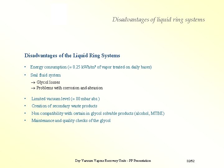 Disadvantages of liquid ring systems Disadvantages of the Liquid Ring Systems • Energy consumption Disadvantages of liquid ring systems Disadvantages of the Liquid Ring Systems • Energy consumption