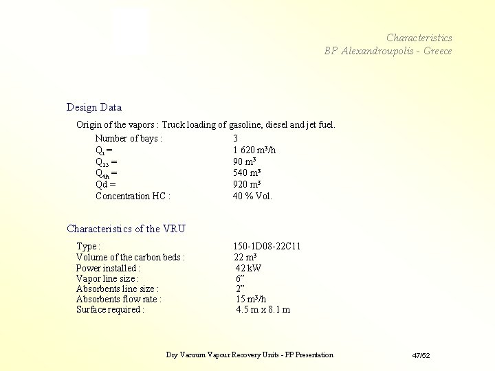 Characteristics BP Alexandroupolis - Greece Design Data Origin of the vapors : Truck loading Characteristics BP Alexandroupolis - Greece Design Data Origin of the vapors : Truck loading