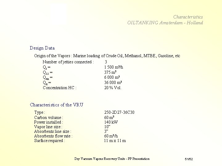 Characteristics OILTANKING Amsterdam - Holland Design Data Origin of the Vapors : Marine loading Characteristics OILTANKING Amsterdam - Holland Design Data Origin of the Vapors : Marine loading