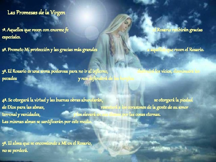 Las Promesas de la Virgen 1ª. Aquellos que recen con enorme fe especiales. 2ª. Las Promesas de la Virgen 1ª. Aquellos que recen con enorme fe especiales. 2ª.