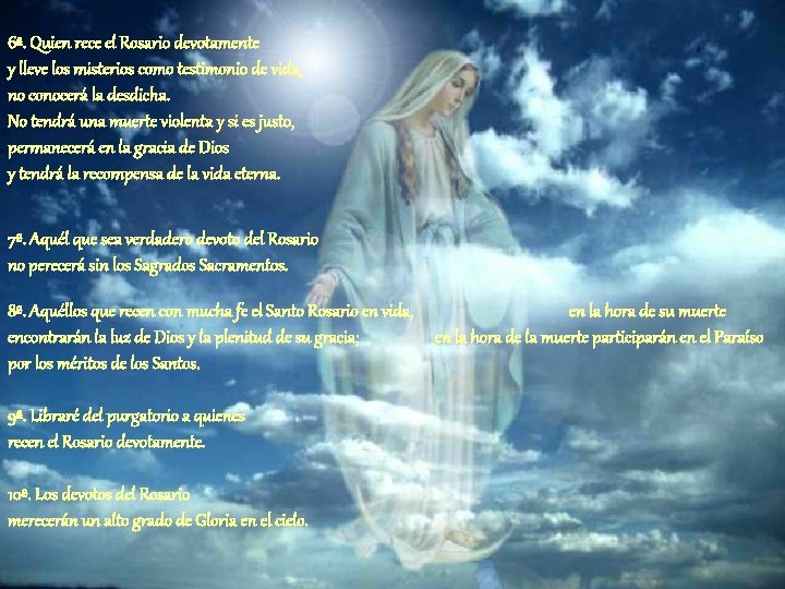 6ª. Quien rece el Rosario devotamente y lleve los misterios como testimonio de vida, 6ª. Quien rece el Rosario devotamente y lleve los misterios como testimonio de vida,