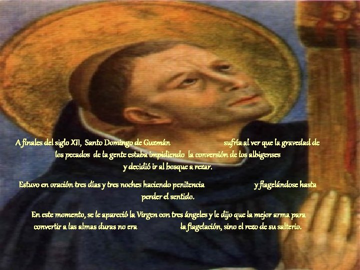 A finales del siglo XII, Santo Domingo de Guzmán sufría al ver que la A finales del siglo XII, Santo Domingo de Guzmán sufría al ver que la