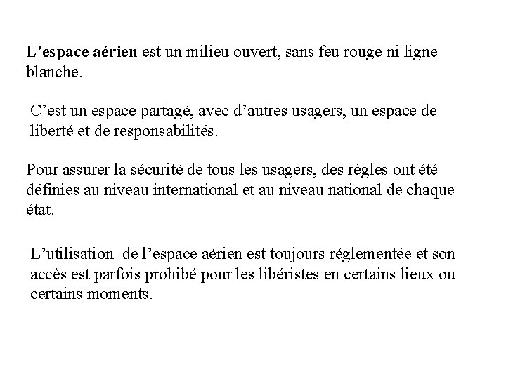 L’espace aérien est un milieu ouvert, sans feu rouge ni ligne blanche. C’est un