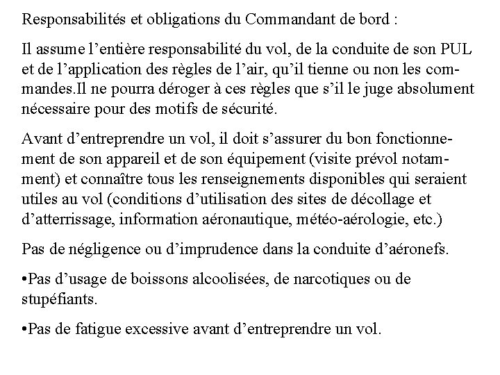 Responsabilités et obligations du Commandant de bord : Il assume l’entière responsabilité du vol,