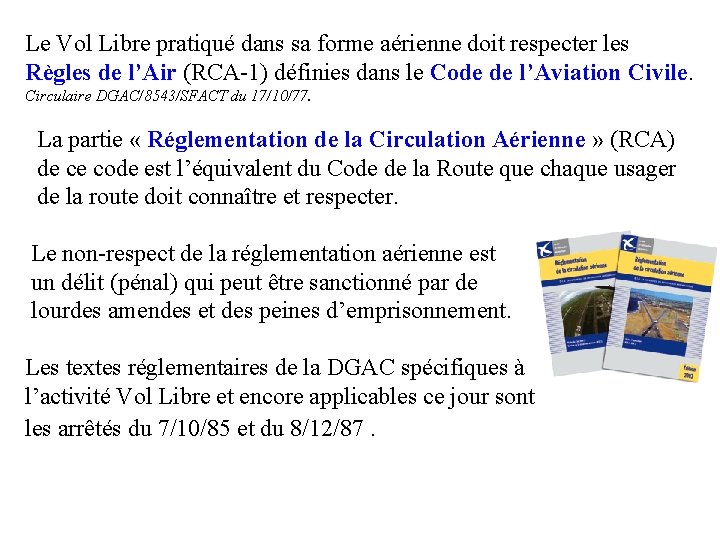 Le Vol Libre pratiqué dans sa forme aérienne doit respecter les Règles de l’Air