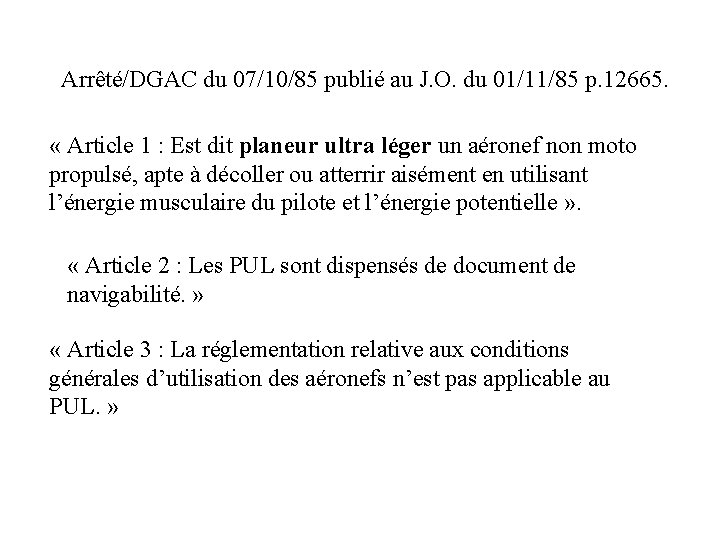 Arrêté/DGAC du 07/10/85 publié au J. O. du 01/11/85 p. 12665. « Article 1 Arrêté/DGAC du 07/10/85 publié au J. O. du 01/11/85 p. 12665. « Article 1