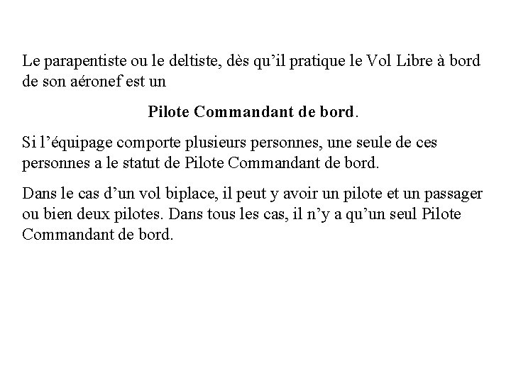 Le parapentiste ou le deltiste, dès qu’il pratique le Vol Libre à bord de