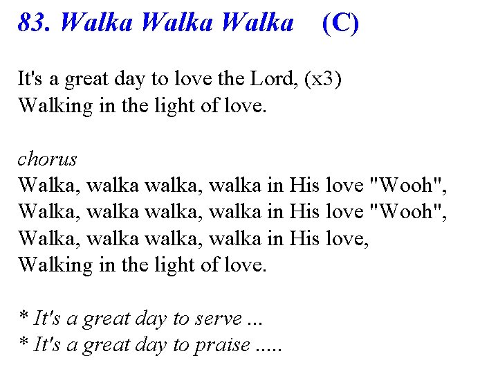 83. Walka (C) It's a great day to love the Lord, (x 3) Walking