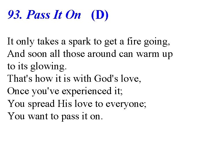 93. Pass It On (D) It only takes a spark to get a fire