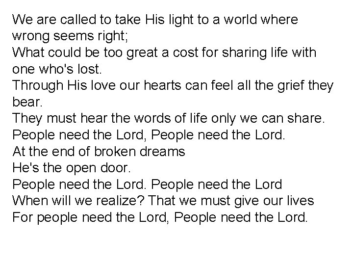 We are called to take His light to a world where wrong seems right;