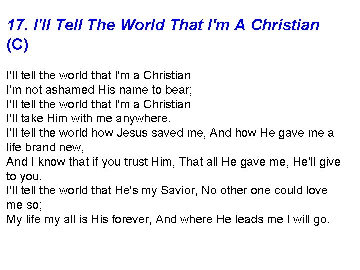 17. I'll Tell The World That I'm A Christian (C) I'll tell the world