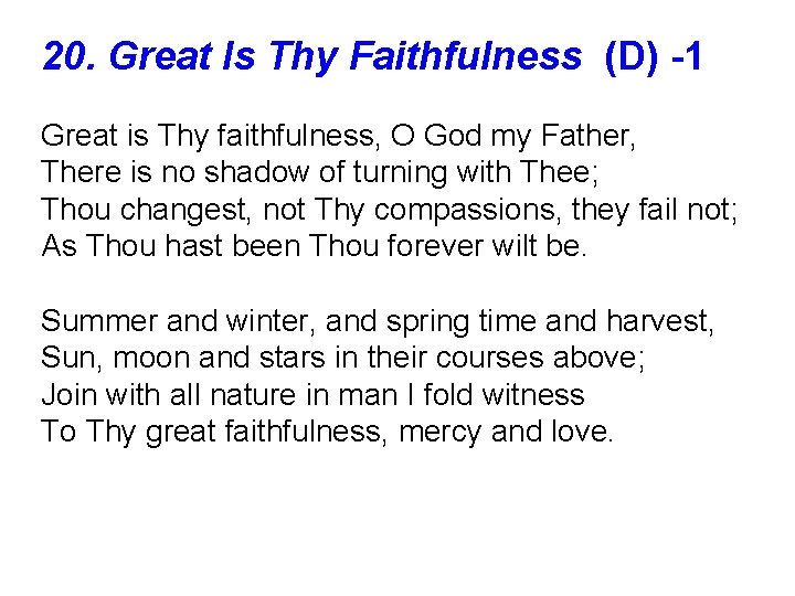 20. Great Is Thy Faithfulness (D) -1 Great is Thy faithfulness, O God my