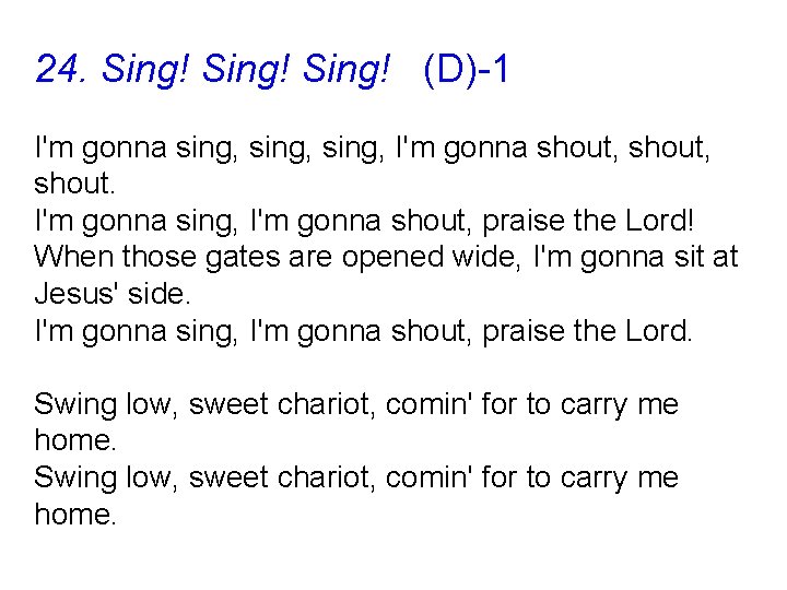 24. Sing! (D)-1 I'm gonna sing, I'm gonna shout, shout. I'm gonna sing, I'm